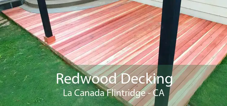 Redwood Decking La Canada Flintridge - CA