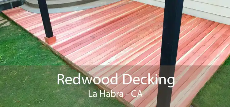 Redwood Decking La Habra - CA