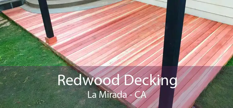 Redwood Decking La Mirada - CA