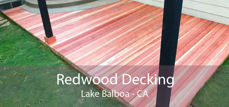 Redwood Decking Lake Balboa - CA