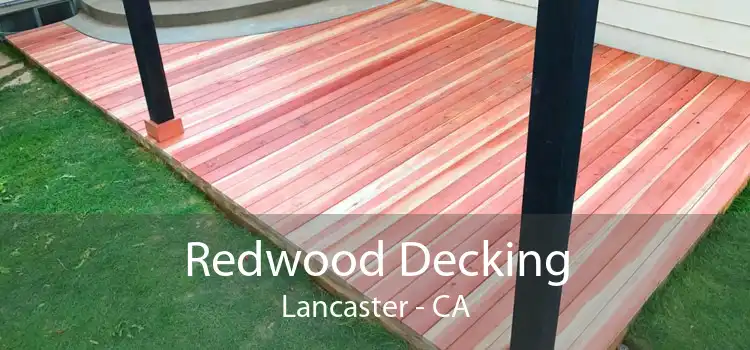 Redwood Decking Lancaster - CA