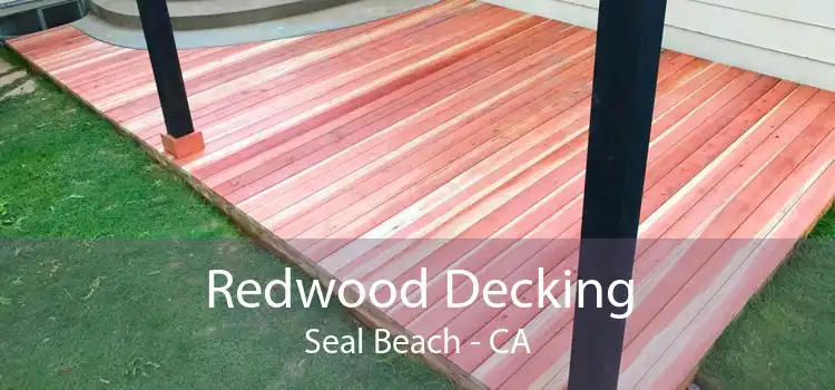 Redwood Decking Seal Beach - CA