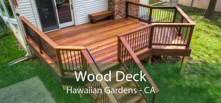 Wood Deck Hawaiian Gardens - CA