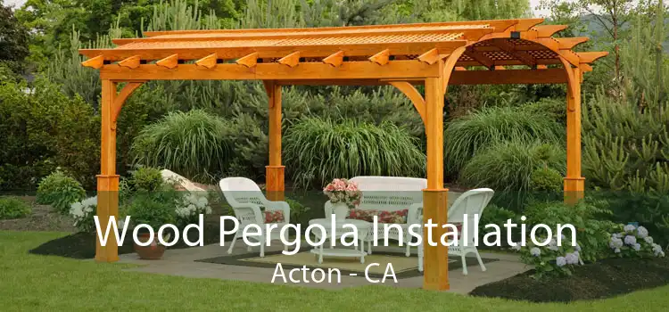 Wood Pergola Installation Acton - CA
