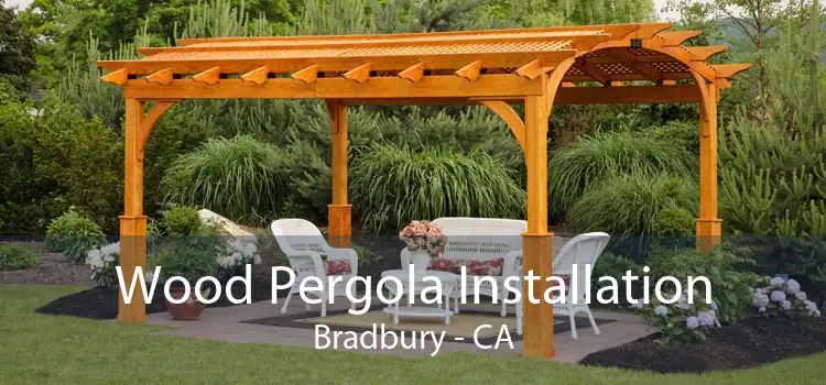 Wood Pergola Installation Bradbury - CA