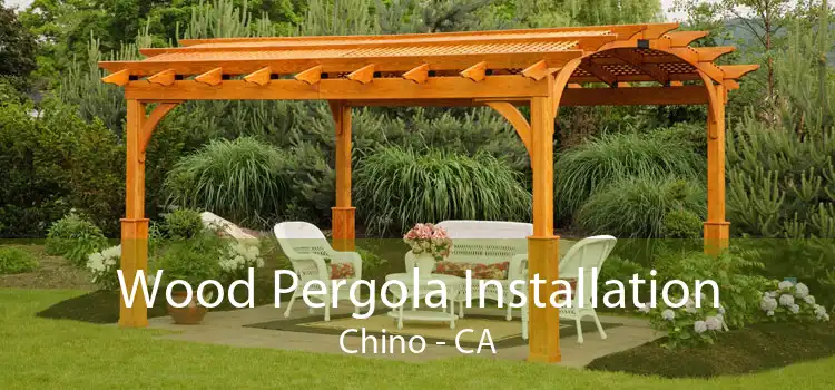 Wood Pergola Installation Chino - CA