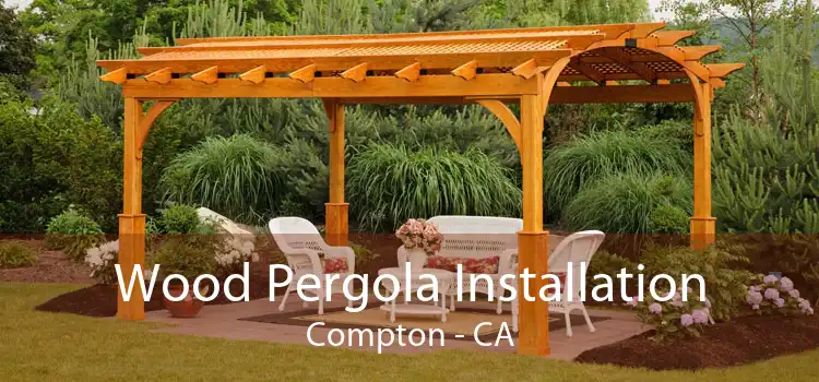Wood Pergola Installation Compton - CA
