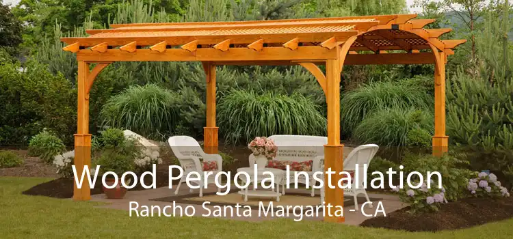 Wood Pergola Installation Rancho Santa Margarita - CA