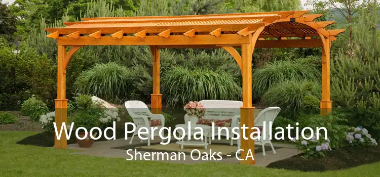 Wood Pergola Installation Sherman Oaks - CA