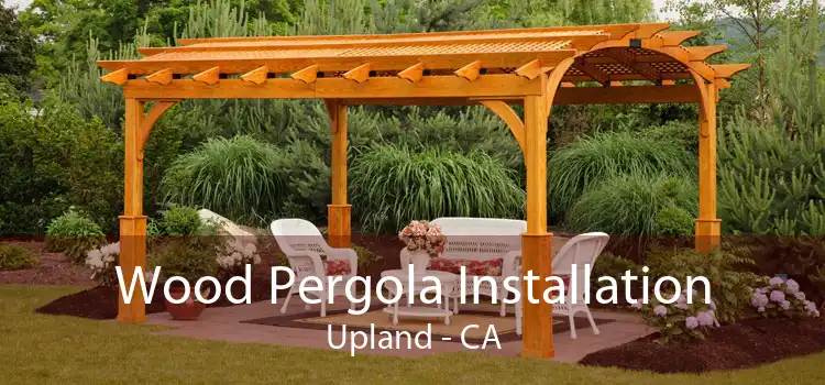 Wood Pergola Installation Upland - CA